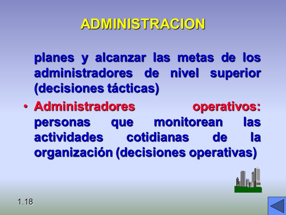 ADMINISTRACION planes y alcanzar las metas de los administradores de nivel superior (decisiones tácticas)