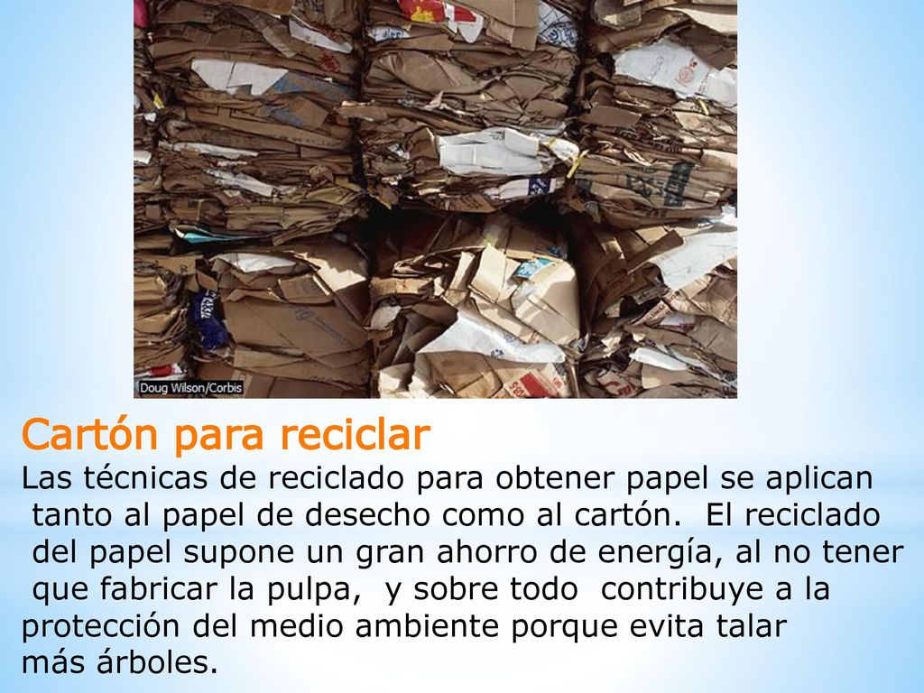 Cartón para reciclar Las técnicas de reciclado para obtener papel se aplican. tanto al papel de desecho como al cartón. El reciclado.