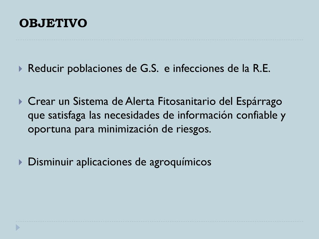 OBJETIVO Reducir poblaciones de G.S. e infecciones de la R.E.
