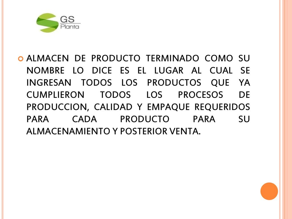 ALMACEN DE PRODUCTO TERMINADO COMO SU NOMBRE LO DICE ES EL LUGAR AL CUAL SE INGRESAN TODOS LOS PRODUCTOS QUE YA CUMPLIERON TODOS LOS PROCESOS DE PRODUCCION, CALIDAD Y EMPAQUE REQUERIDOS PARA CADA PRODUCTO PARA SU ALMACENAMIENTO Y POSTERIOR VENTA.