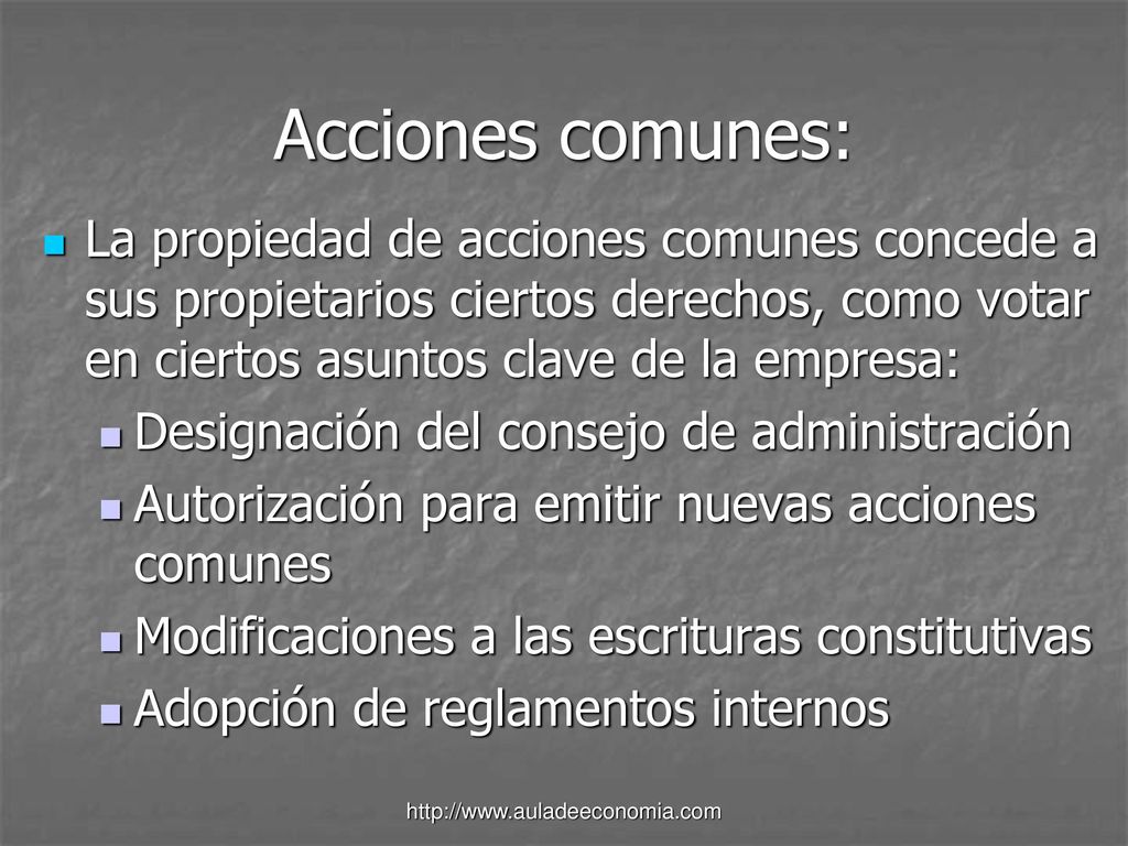 Acciones comunes: La propiedad de acciones comunes concede a sus propietarios ciertos derechos, como votar en ciertos asuntos clave de la empresa: