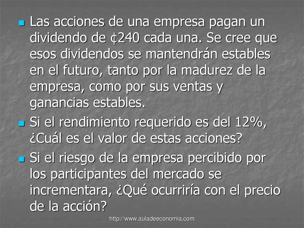 Las acciones de una empresa pagan un dividendo de ¢240 cada una
