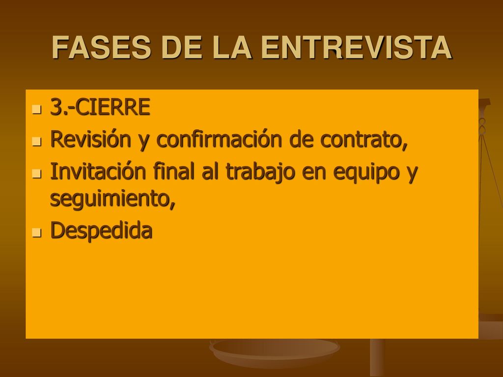 FASES DE LA ENTREVISTA 3.-CIERRE Revisión y confirmación de contrato,