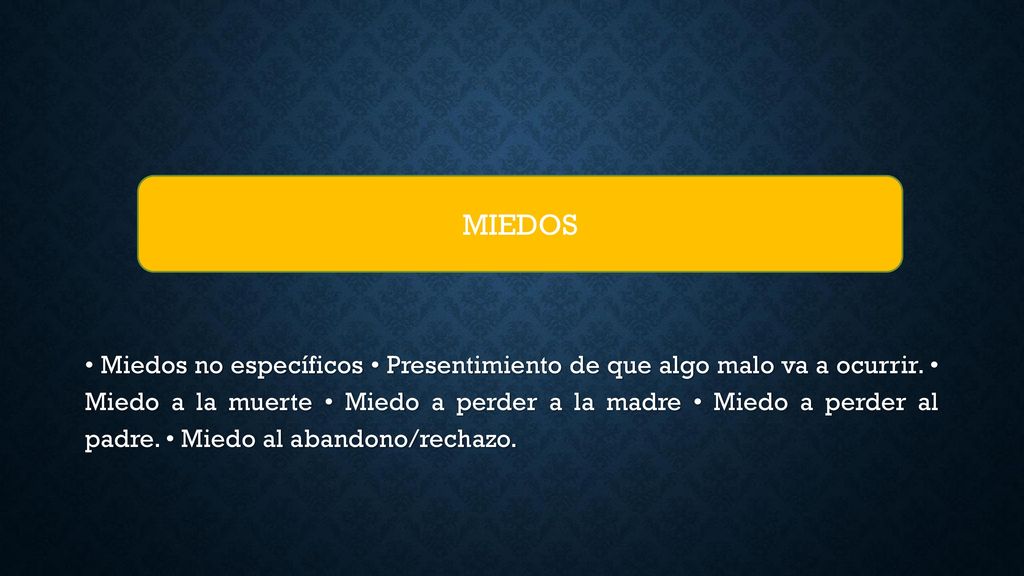 • Miedos no específicos • Presentimiento de que algo malo va a ocurrir