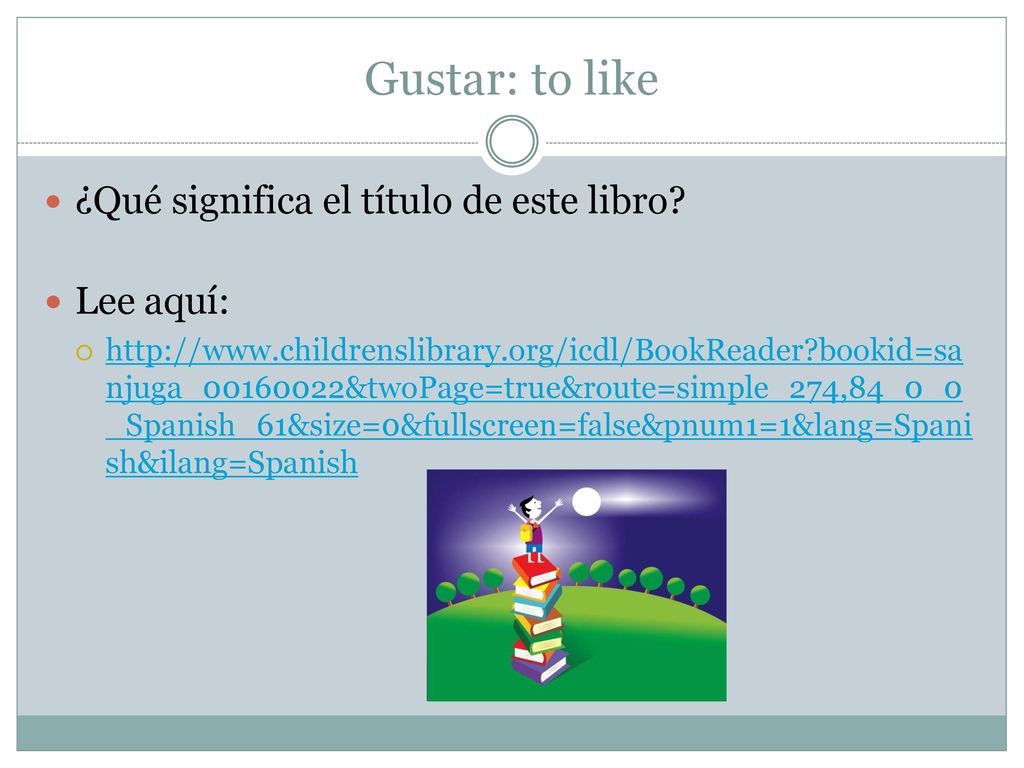 Gustar: to like ¿Qué significa el título de este libro Lee aquí: