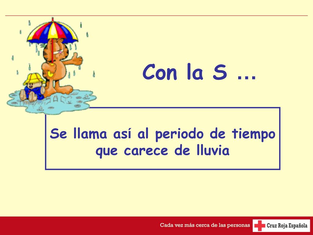 Se llama así al periodo de tiempo que carece de lluvia
