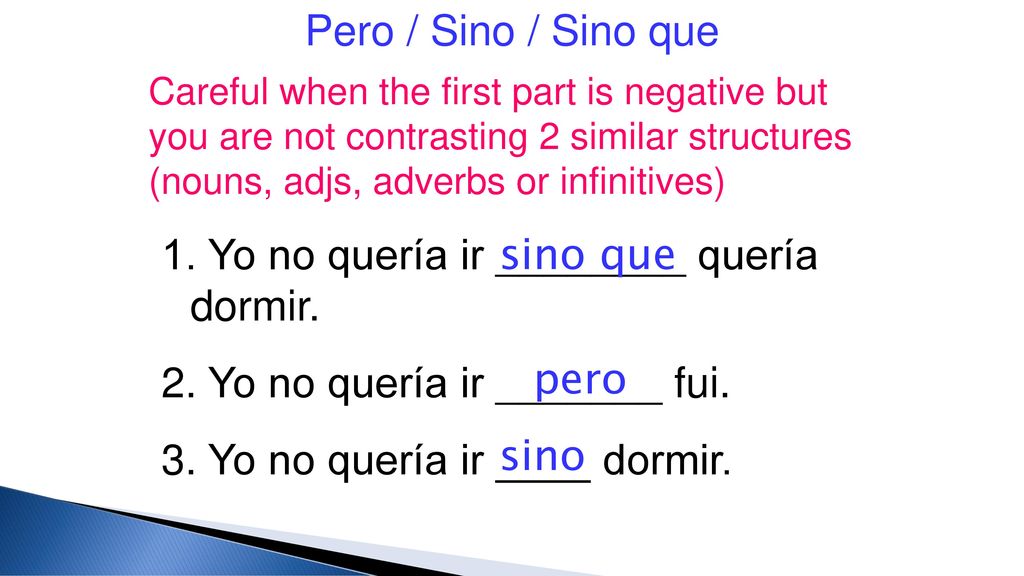 1. Yo no quería ir ________ quería dormir.