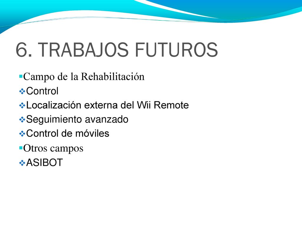 6. TRABAJOS FUTUROS Campo de la Rehabilitación Otros campos Control