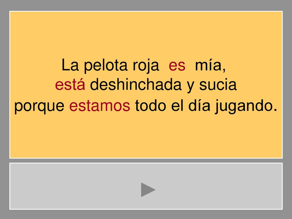 está deshinchada y sucia porque estamos todo el día jugando.