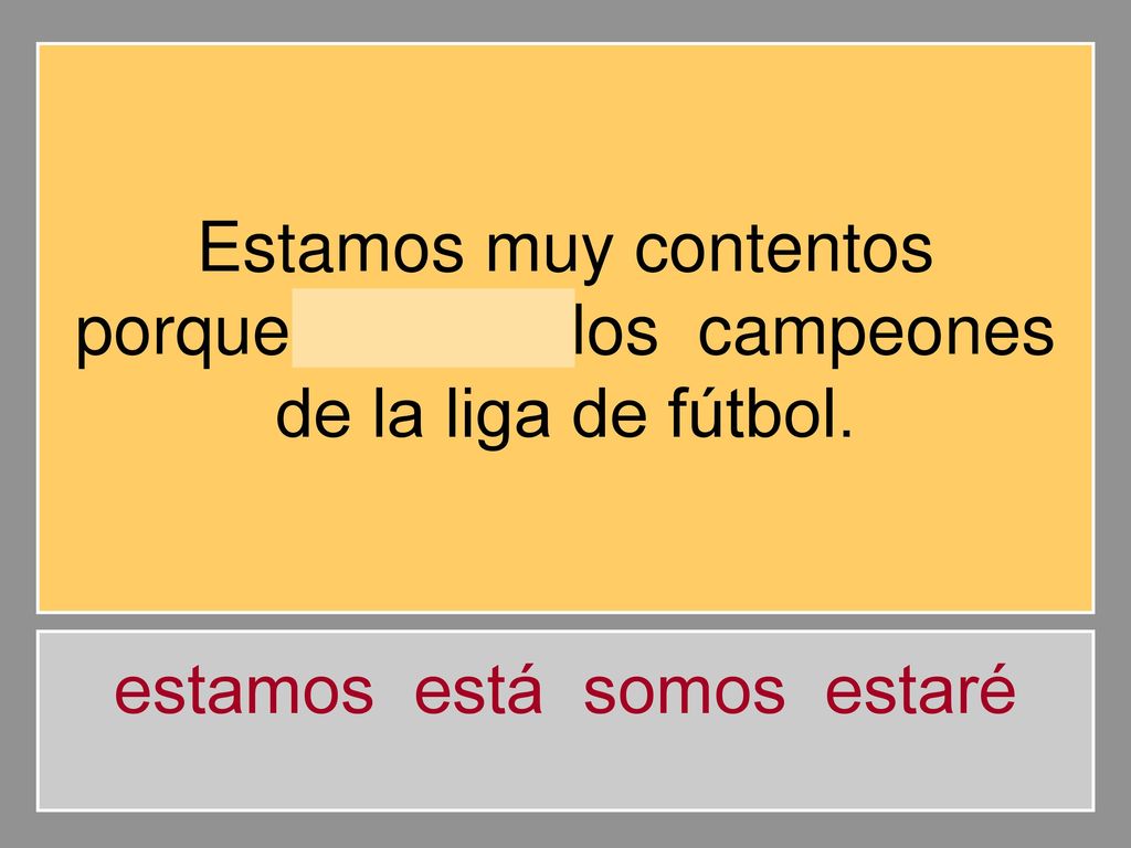 porque somos los campeones de la liga de fútbol.