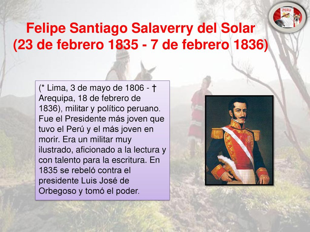 Felipe Santiago Salaverry del Solar (23 de febrero de febrero 1836)
