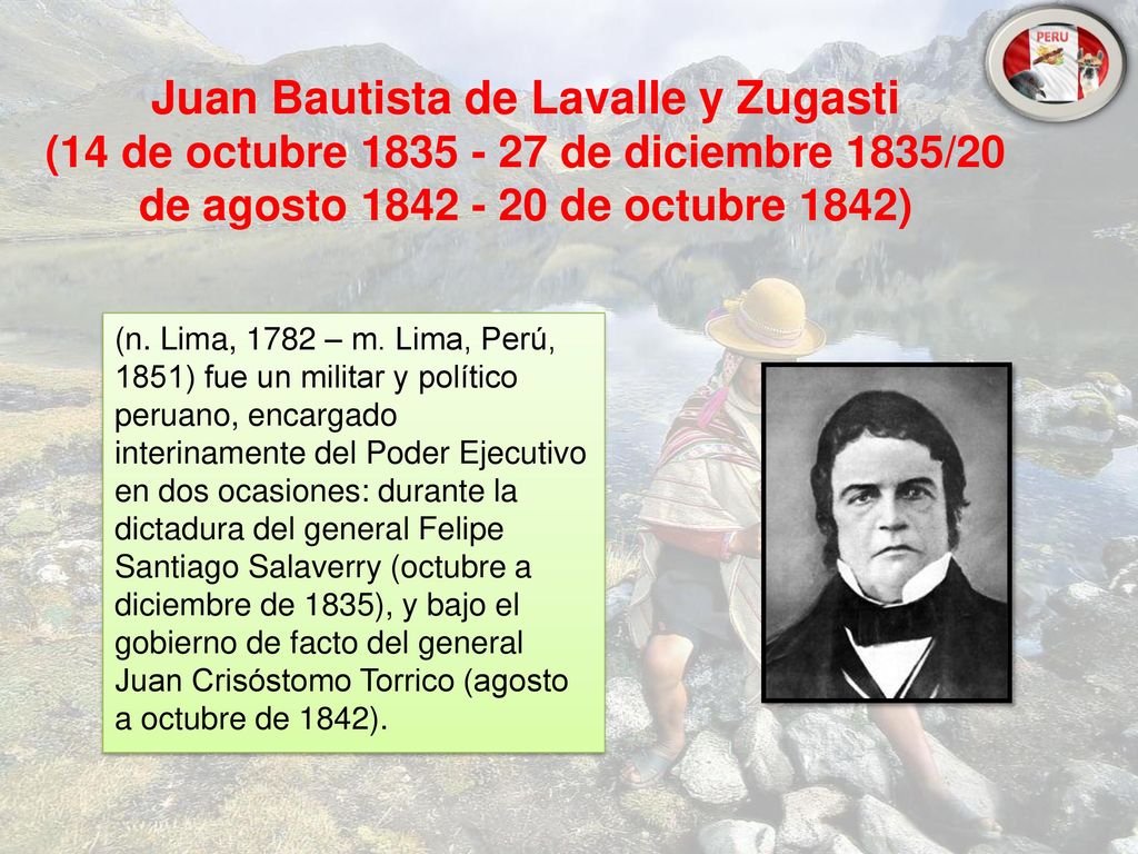 Juan Bautista de Lavalle y Zugasti (14 de octubre de diciembre 1835/20 de agosto de octubre 1842)