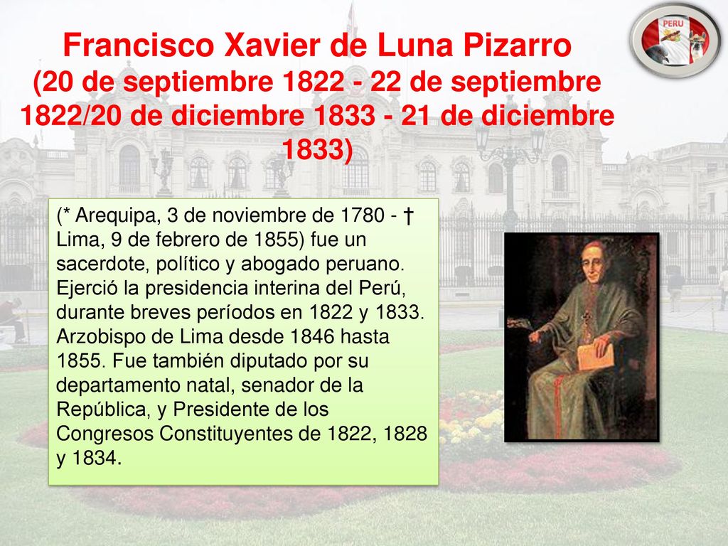 Francisco Xavier de Luna Pizarro (20 de septiembre de septiembre 1822/20 de diciembre de diciembre 1833)
