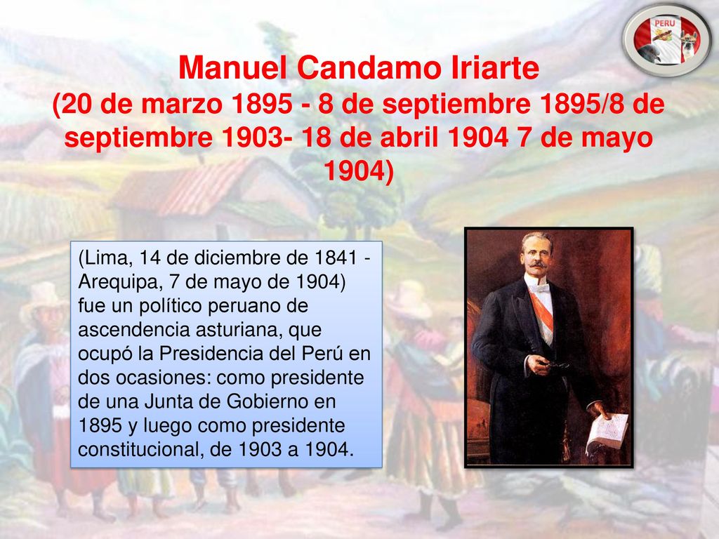 Manuel Candamo Iriarte (20 de marzo de septiembre 1895/8 de septiembre de abril de mayo 1904)