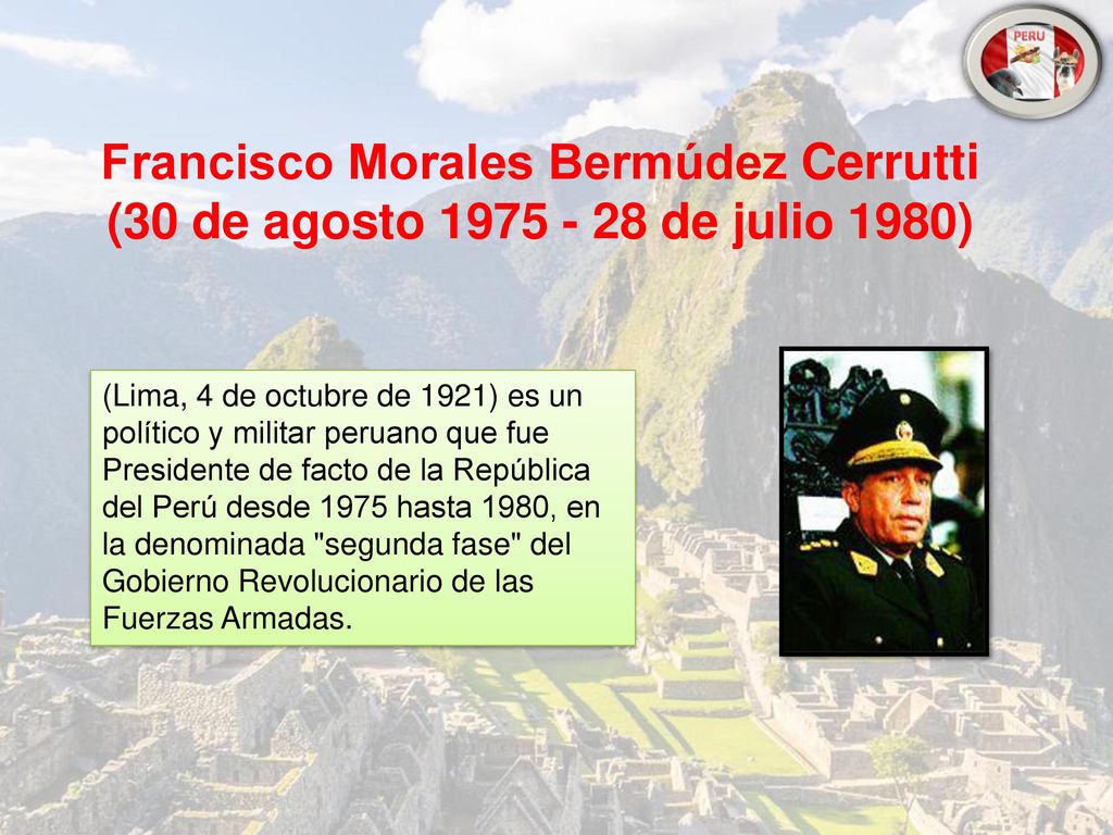 Francisco Morales Bermúdez Cerrutti (30 de agosto de julio 1980)