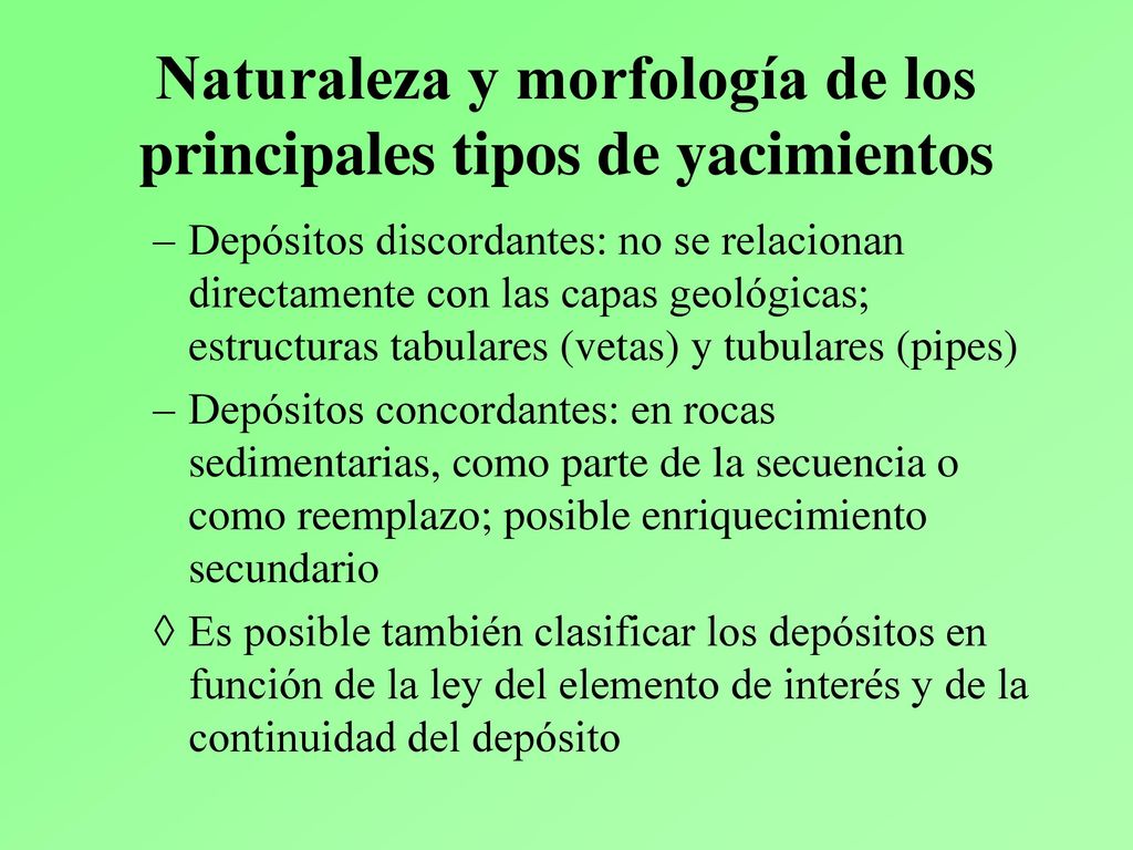 Naturaleza y morfología de los principales tipos de yacimientos