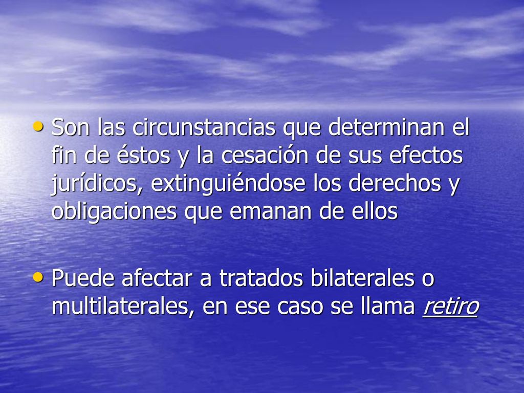 Son las circunstancias que determinan el fin de éstos y la cesación de sus efectos jurídicos, extinguiéndose los derechos y obligaciones que emanan de ellos