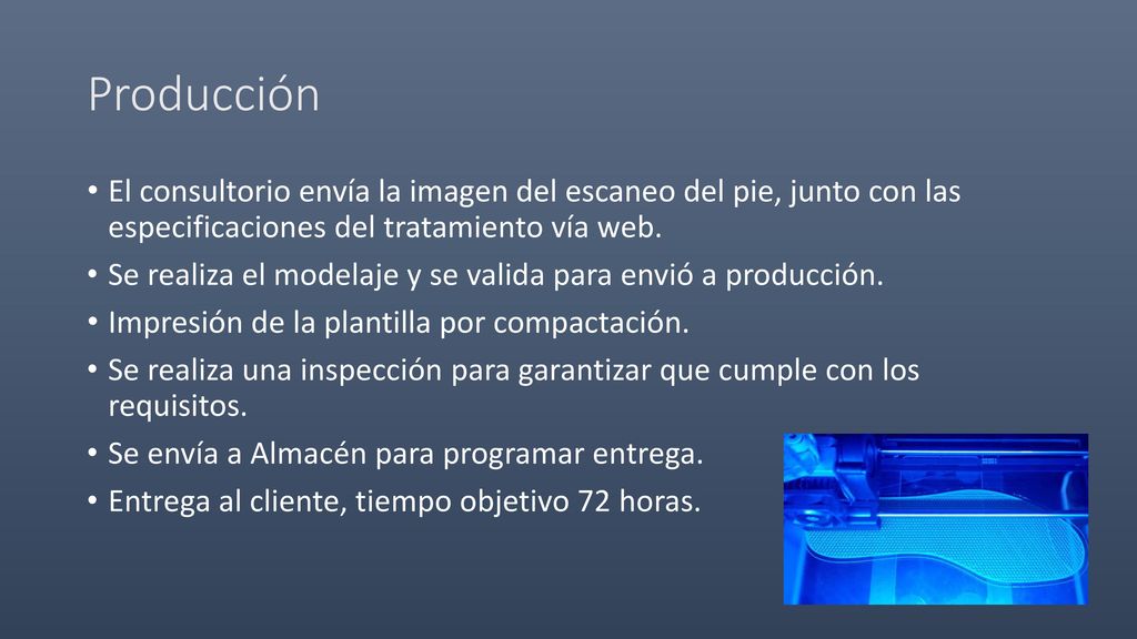 Producción El consultorio envía la imagen del escaneo del pie, junto con las especificaciones del tratamiento vía web.