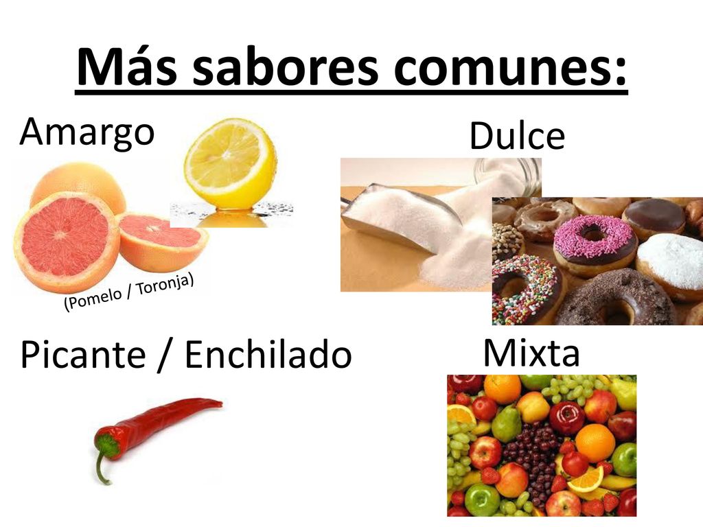 Más sabores comunes: Amargo Dulce Picante / Enchilado Mixta