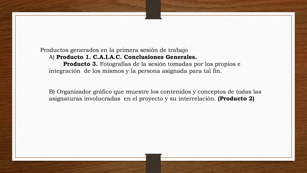 Productos generados en la primera sesión de trabajo A) Producto 1. C.A.I.A.C.