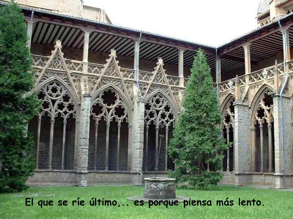 El que se ríe último,.. es porque piensa más lento.