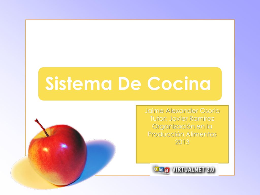 Sistema De Cocina Jaime Alexander Osorio Tutor: Javier Ramírez
