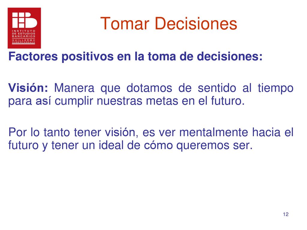 Tomar Decisiones Factores positivos en la toma de decisiones: