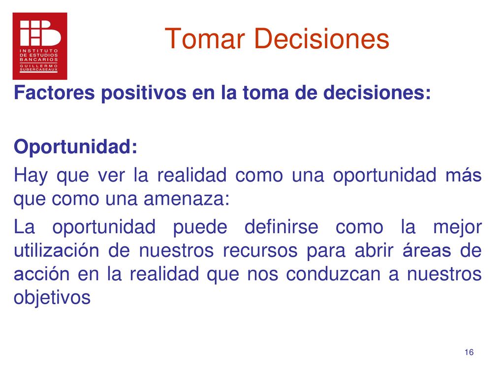 Tomar Decisiones Factores positivos en la toma de decisiones: