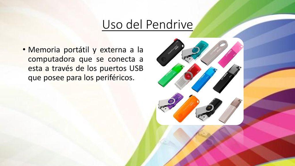 Uso del Pendrive Memoria portátil y externa a la computadora que se conecta a esta a través de los puertos USB que posee para los periféricos.