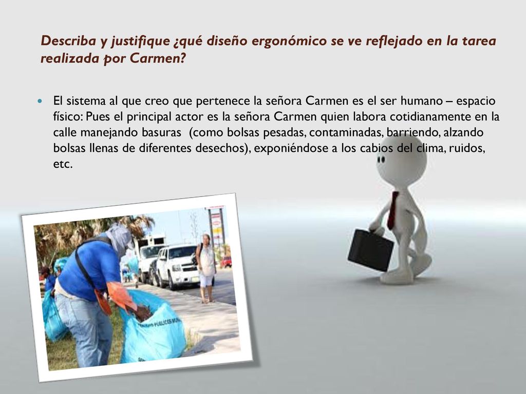Describa y justifique ¿qué diseño ergonómico se ve reflejado en la tarea realizada por Carmen
