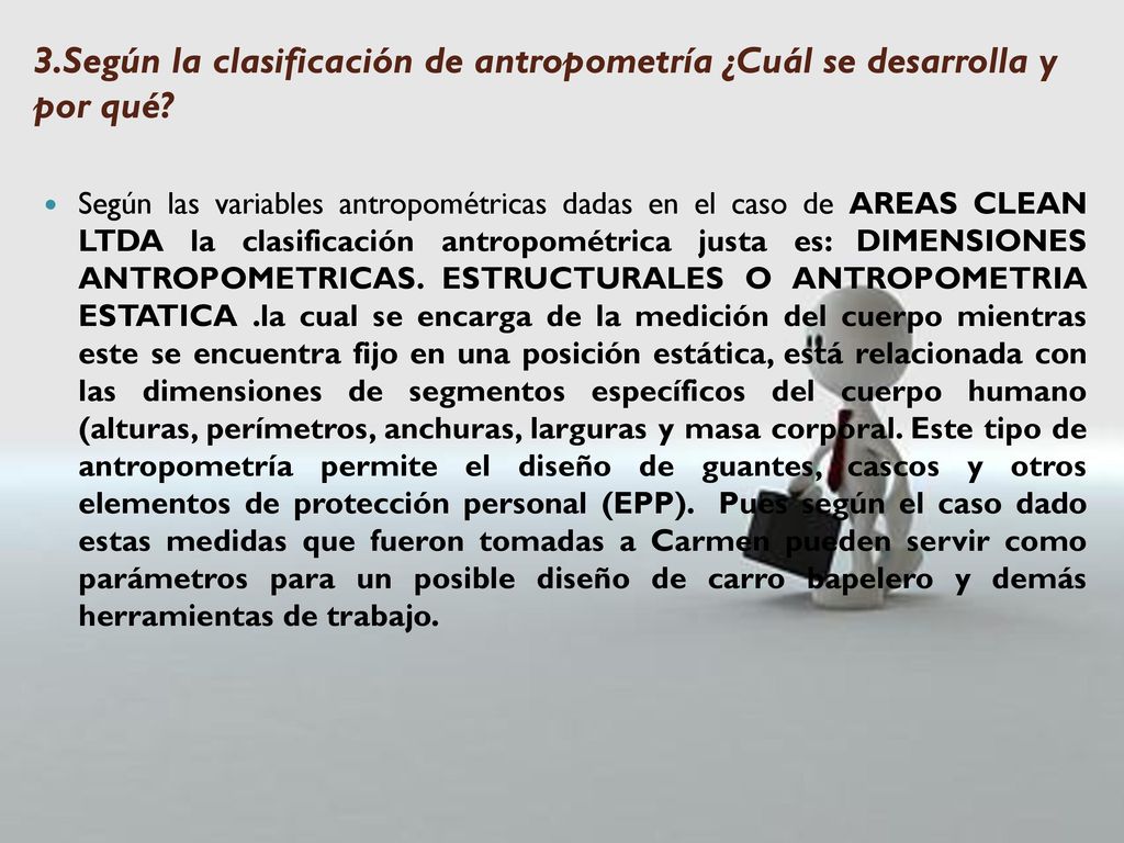 3.Según la clasificación de antropometría ¿Cuál se desarrolla y por qué