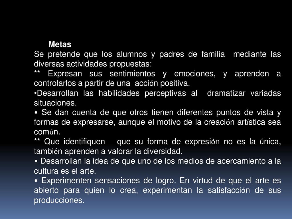 Metas Se pretende que los alumnos y padres de familia mediante las diversas actividades propuestas: