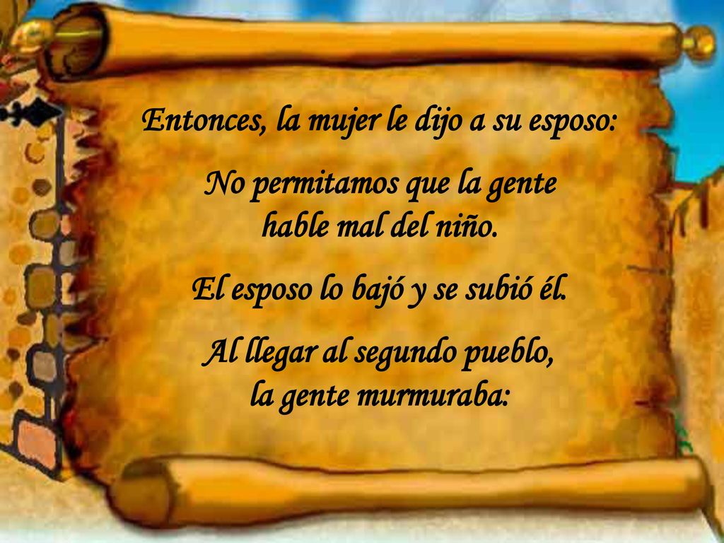 Entonces, la mujer le dijo a su esposo: No permitamos que la gente