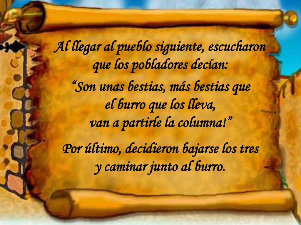 Al llegar al pueblo siguiente, escucharon que los pobladores decían: