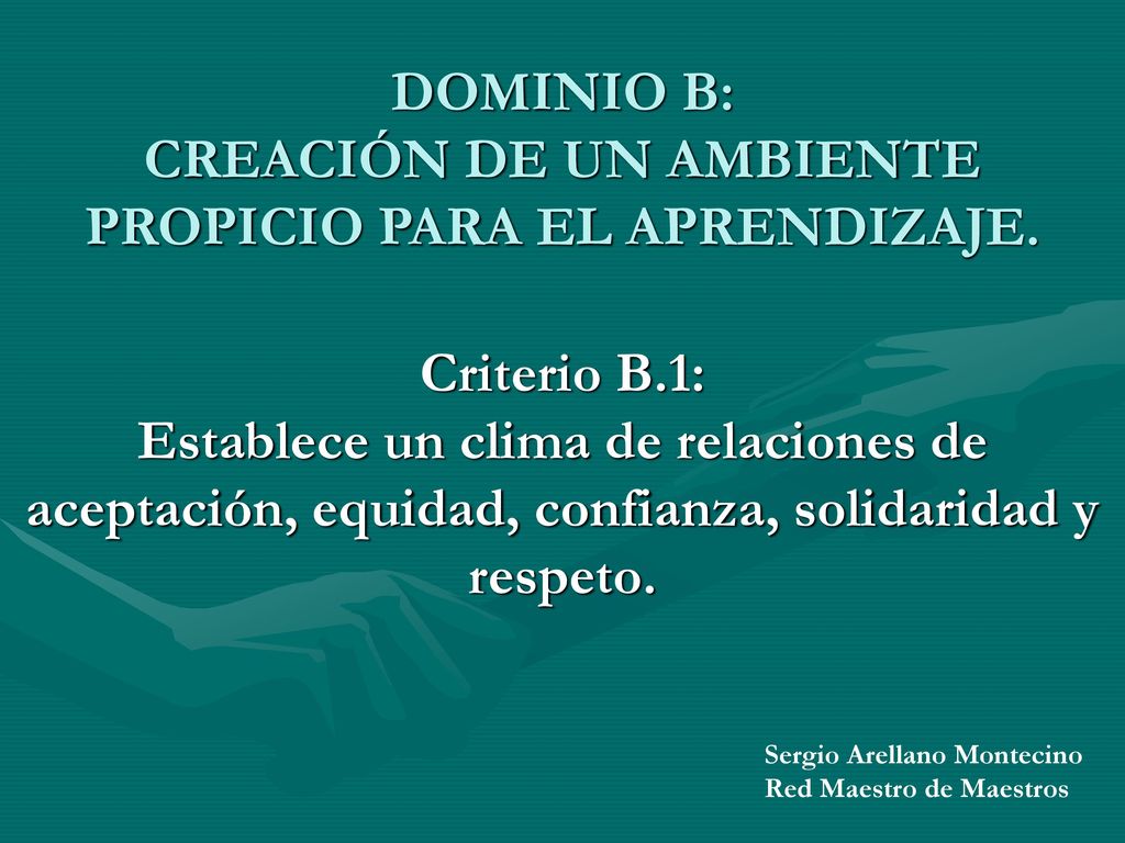 DOMINIO B: CREACIÓN DE UN AMBIENTE PROPICIO PARA EL APRENDIZAJE.