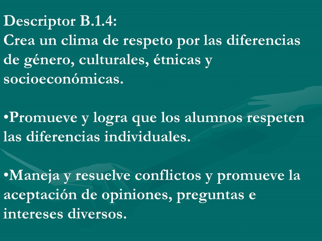 Descriptor B.1.4: Crea un clima de respeto por las diferencias de género, culturales, étnicas y socioeconómicas.
