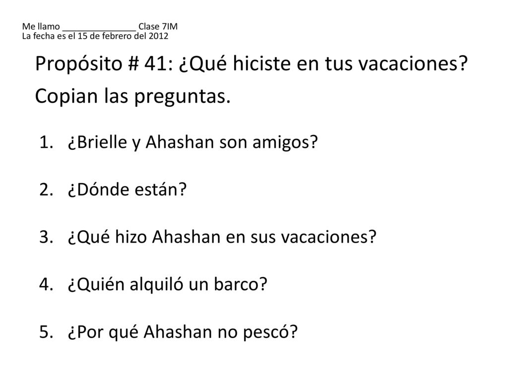 Propósito # 41: ¿Qué hiciste en tus vacaciones Copian las preguntas.