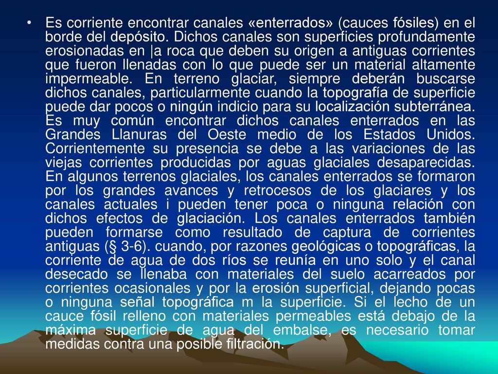 Es corriente encontrar canales «enterrados» (cauces fósiles) en el borde del depósito.