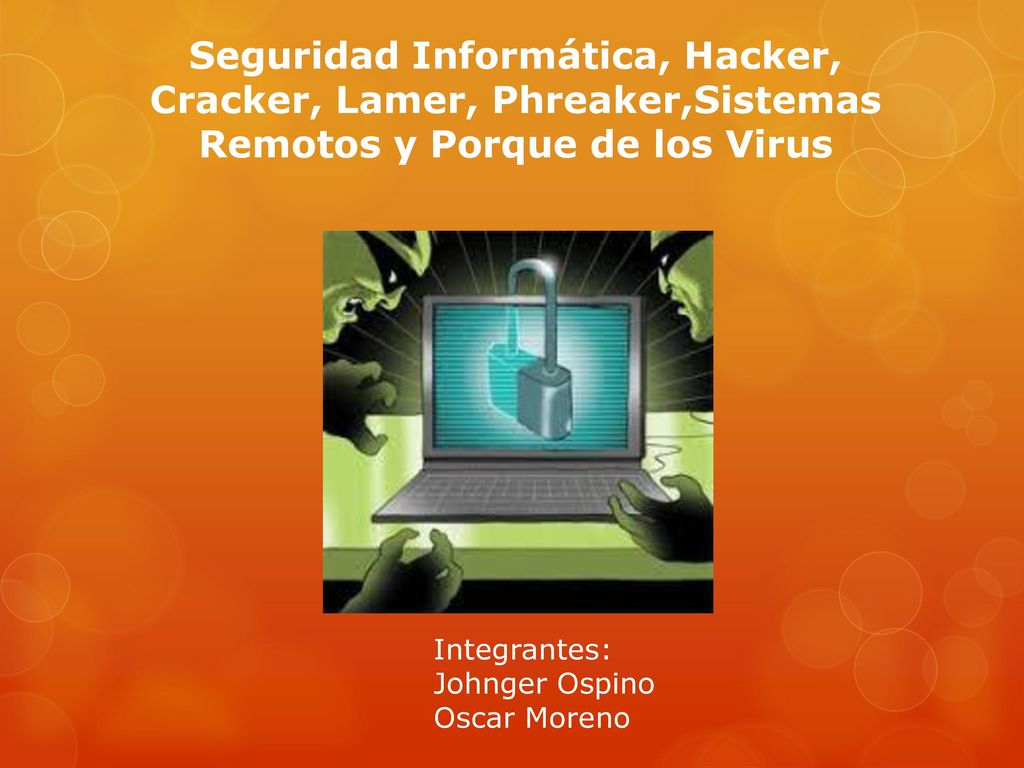 Seguridad Informática, Hacker, Cracker, Lamer, Phreaker,Sistemas Remotos y Porque de los Virus