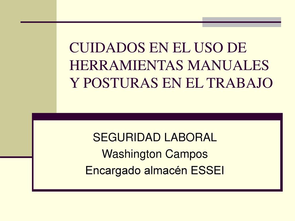 CUIDADOS EN EL USO DE HERRAMIENTAS MANUALES Y POSTURAS EN EL TRABAJO
