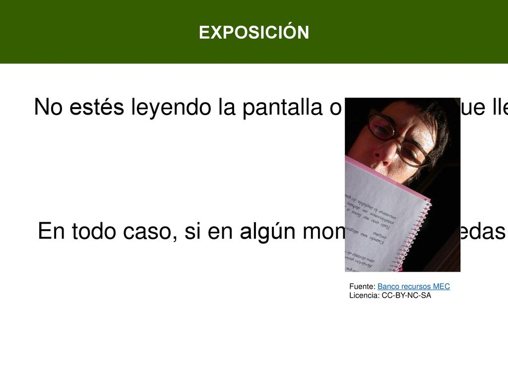 EXPOSICIÓN No estés leyendo la pantalla o las notas que lleves durante toda la presentación.