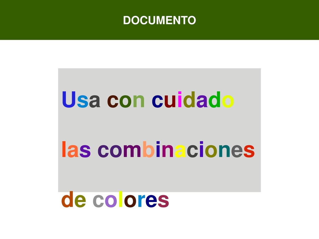 DOCUMENTO Usa con cuidado las combinaciones de colores