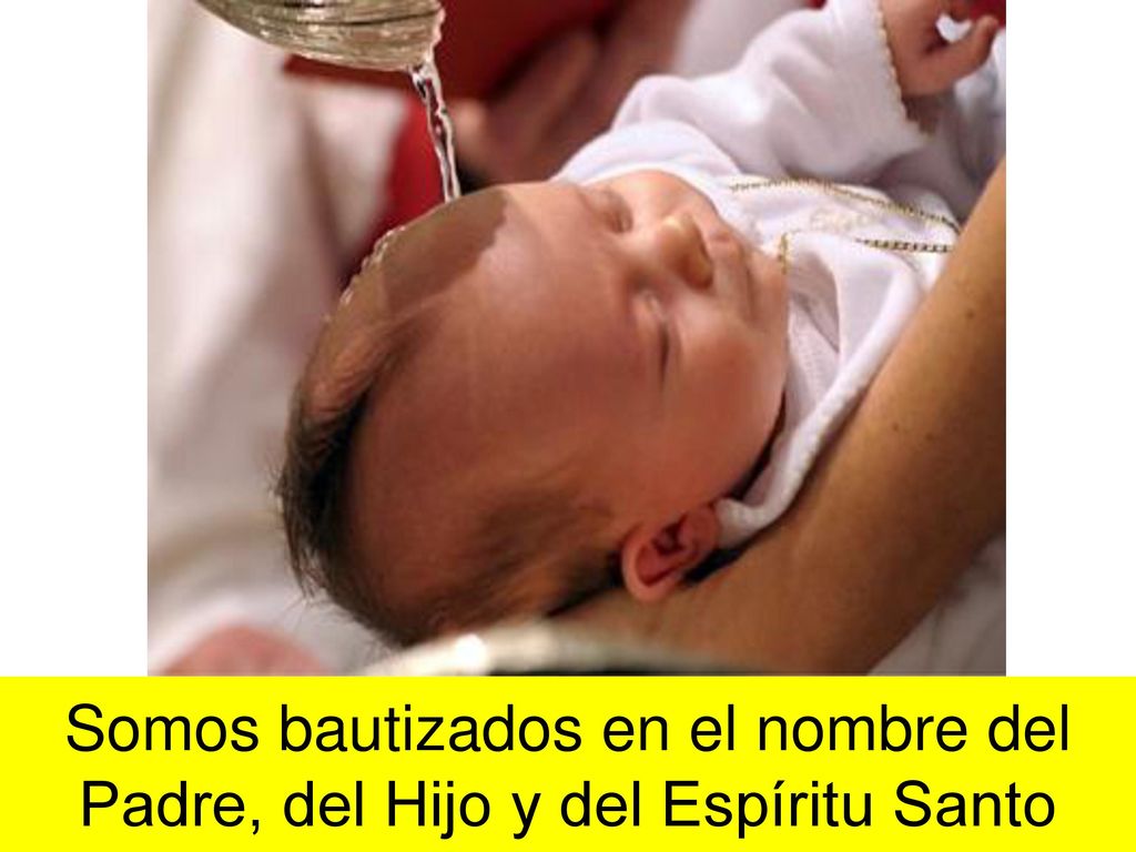 Somos bautizados en el nombre del Padre, del Hijo y del Espíritu Santo