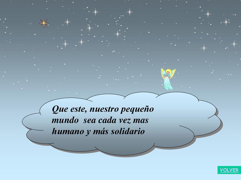 Que este, nuestro pequeño mundo sea cada vez mas humano y más solidario