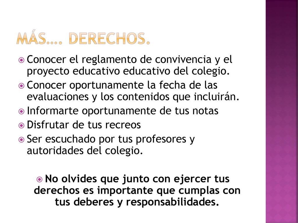 Más…. Derechos. Conocer el reglamento de convivencia y el proyecto educativo educativo del colegio.