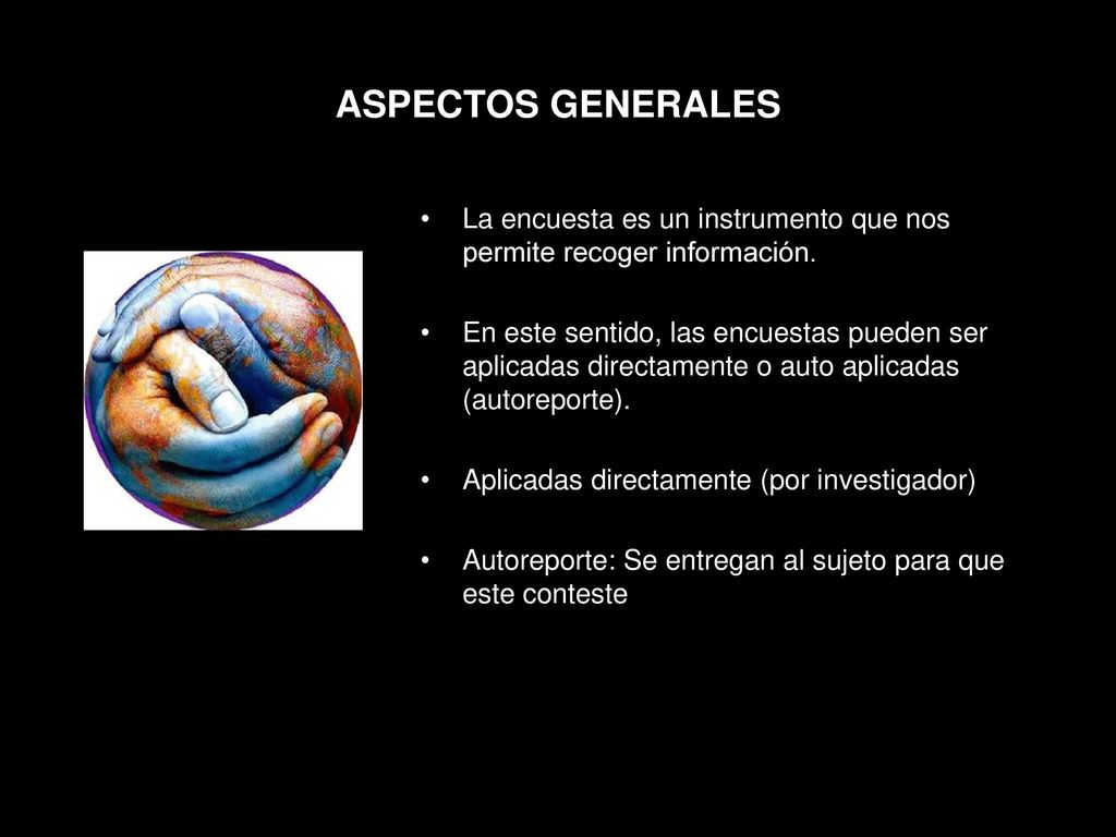 ASPECTOS GENERALES La encuesta es un instrumento que nos permite recoger información.