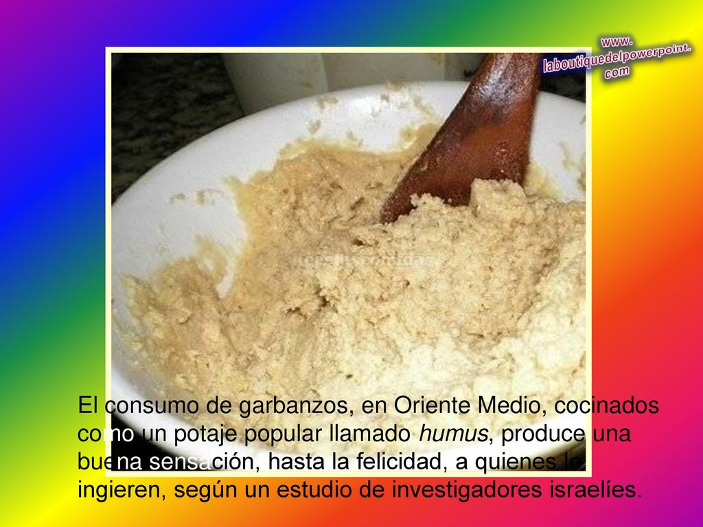 El consumo de garbanzos, en Oriente Medio, cocinados como un potaje popular llamado humus, produce una buena sensación, hasta la felicidad, a quienes lo ingieren, según un estudio de investigadores israelíes.