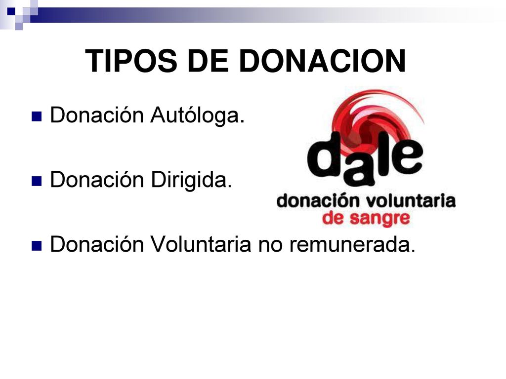 TIPOS DE DONACION Donación Autóloga. Donación Dirigida.