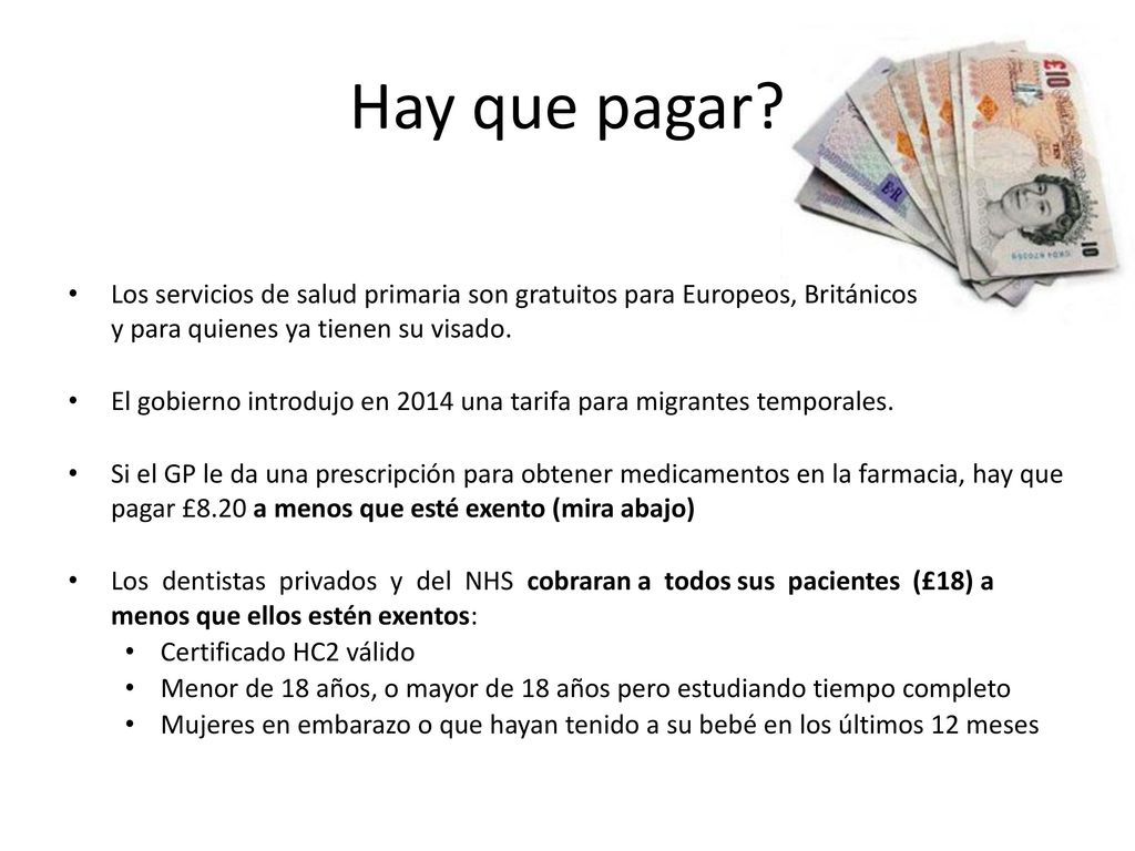 Hay que pagar Los servicios de salud primaria son gratuitos para Europeos, Británicos y para quienes ya tienen su visado.
