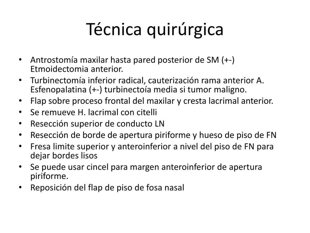 Técnica quirúrgica Antrostomía maxilar hasta pared posterior de SM (+-) Etmoidectomia anterior.